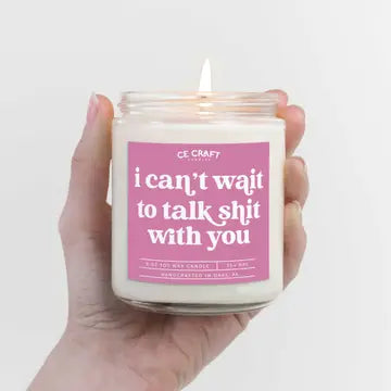 I Can't Wait to Talk Shit With You Candle